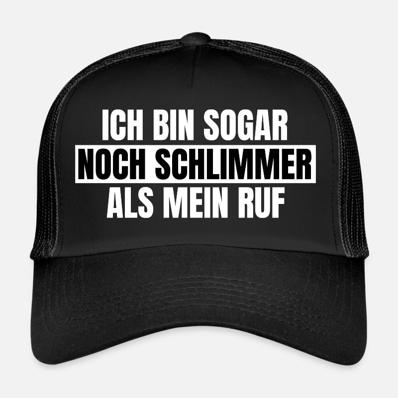 Ich bin sogar noch schlimmer als mein Ruf Trucker Cap