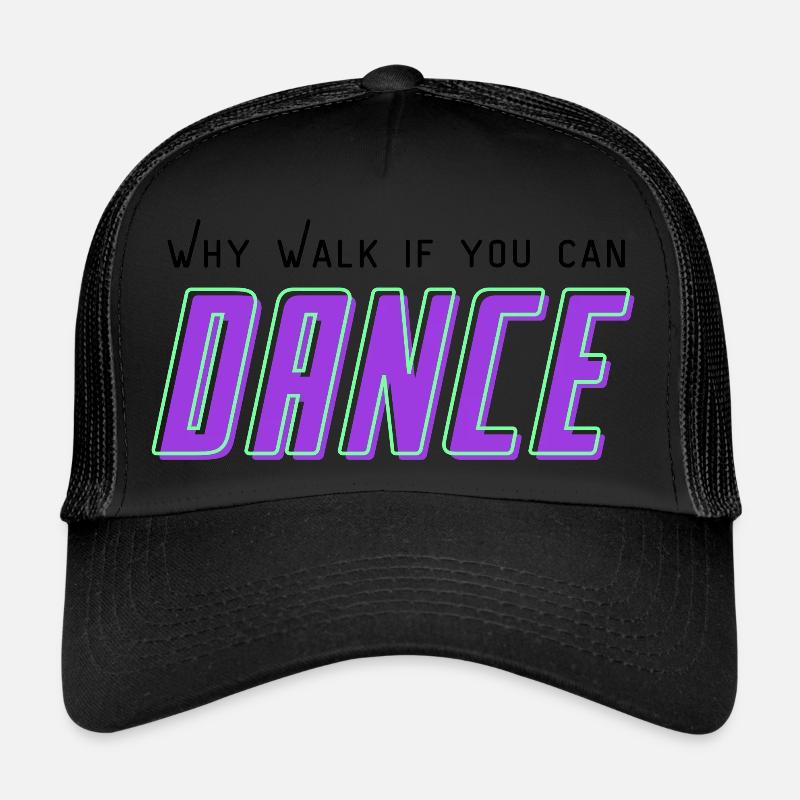 Why walk, if you can Dance - Trucker Cap - Schwarz/Schwarz