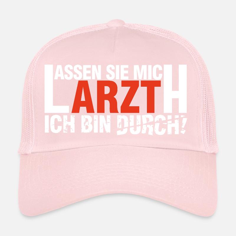Lassen Sie mich Arzt Ich bin durch! Trucker Cap