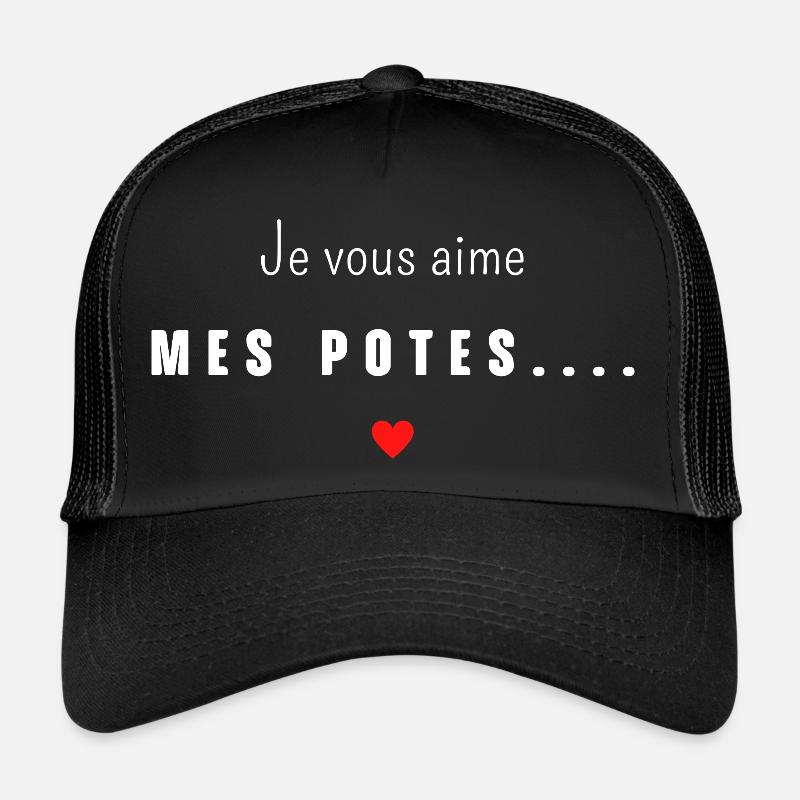 je vous aime mes potes Casquette trucker 