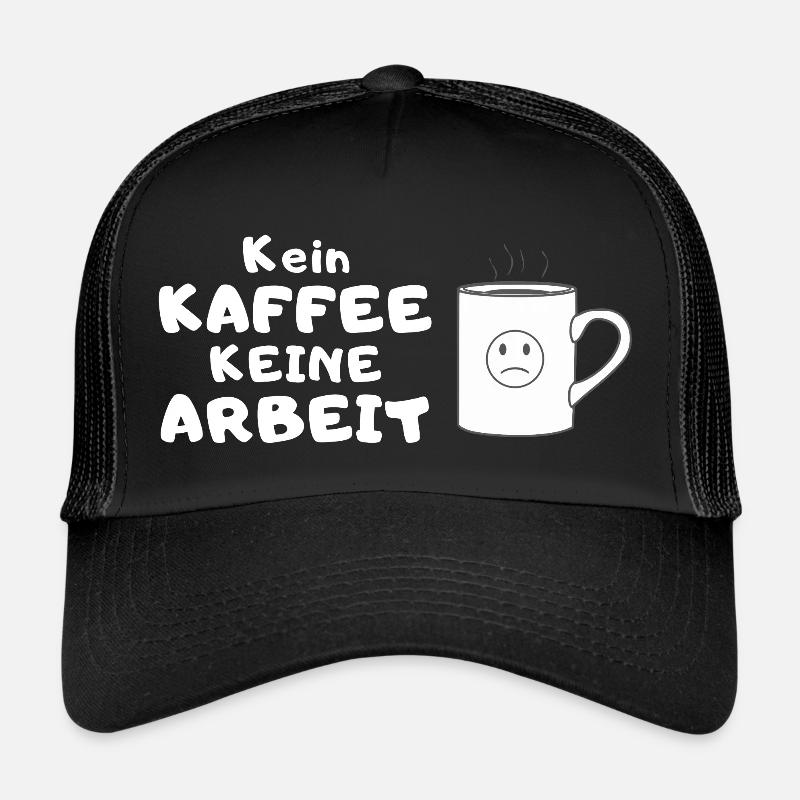 Kein Kaffee, keine Arbeit Trucker Cap
