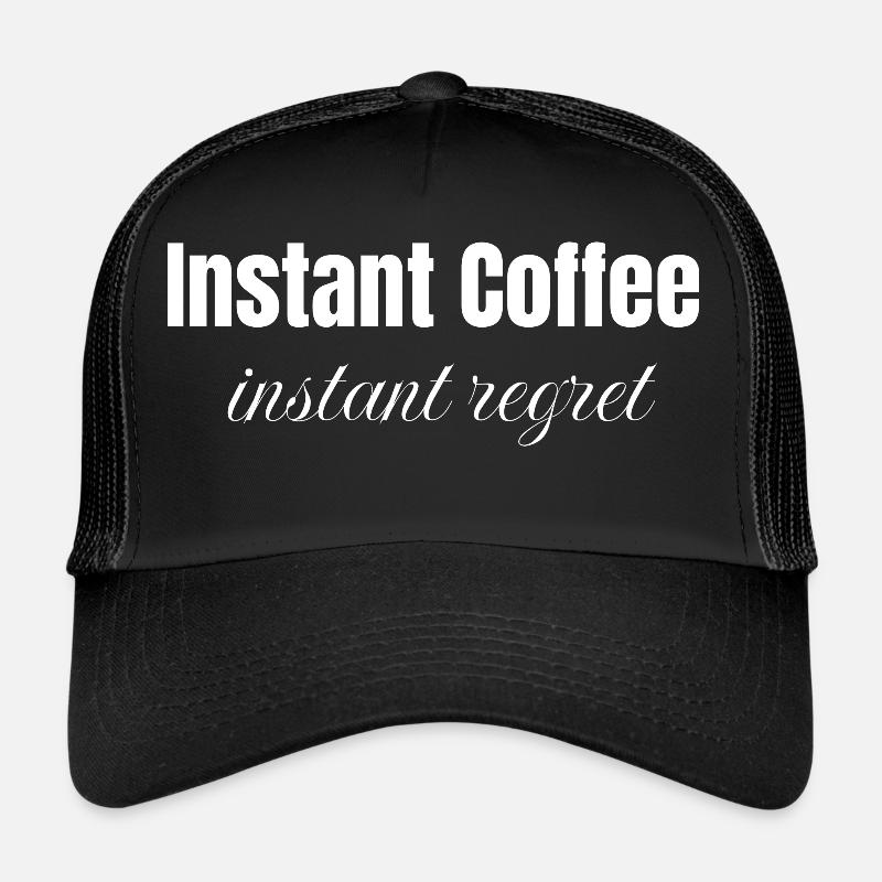 Instant Coffee instant regret, funny coffee slogan Trucker Cap