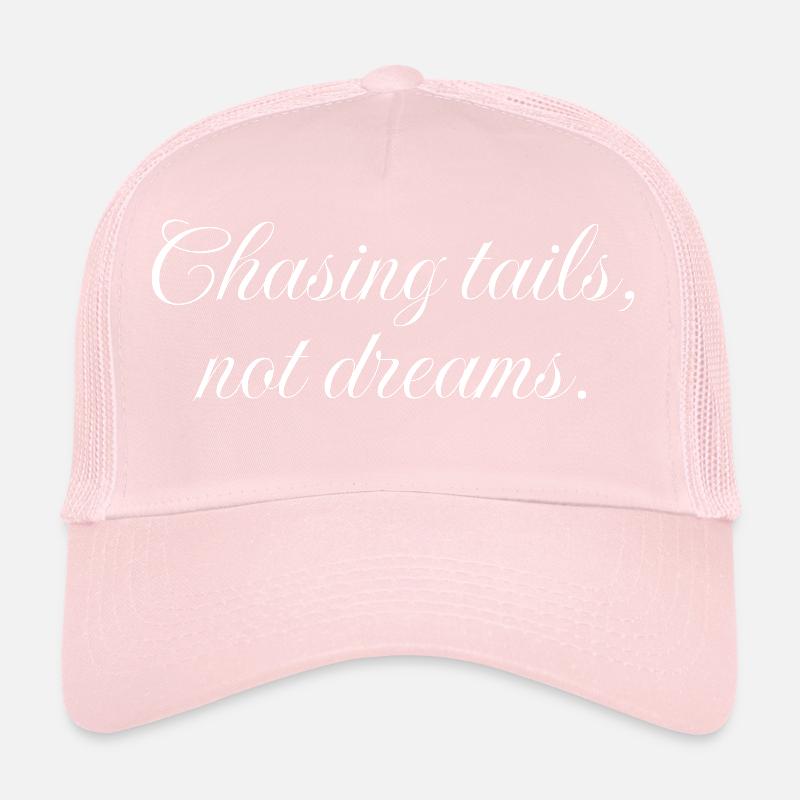 Chasing tails not dreams, sarcastic dog lover gift Trucker Cap