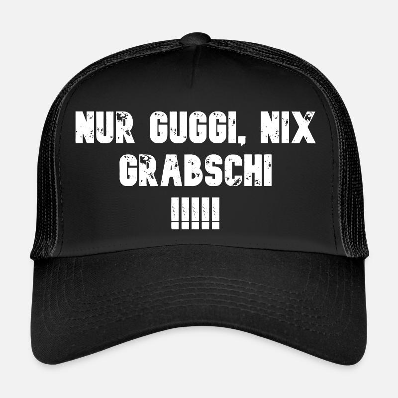 Nur Guggi, Nix Grabschi !!!!! Trucker Cap