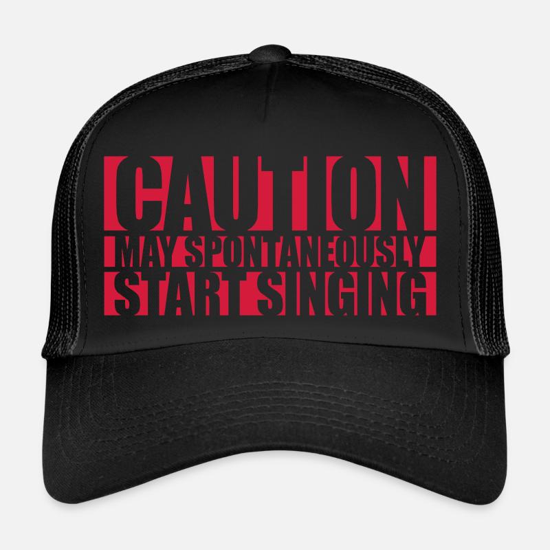 may spontaneously start singing Trucker Cap