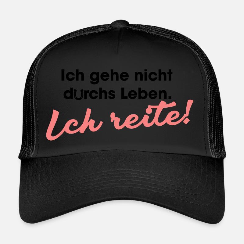 Ich gehe nicht durchs Leben ich reite Trucker Cap