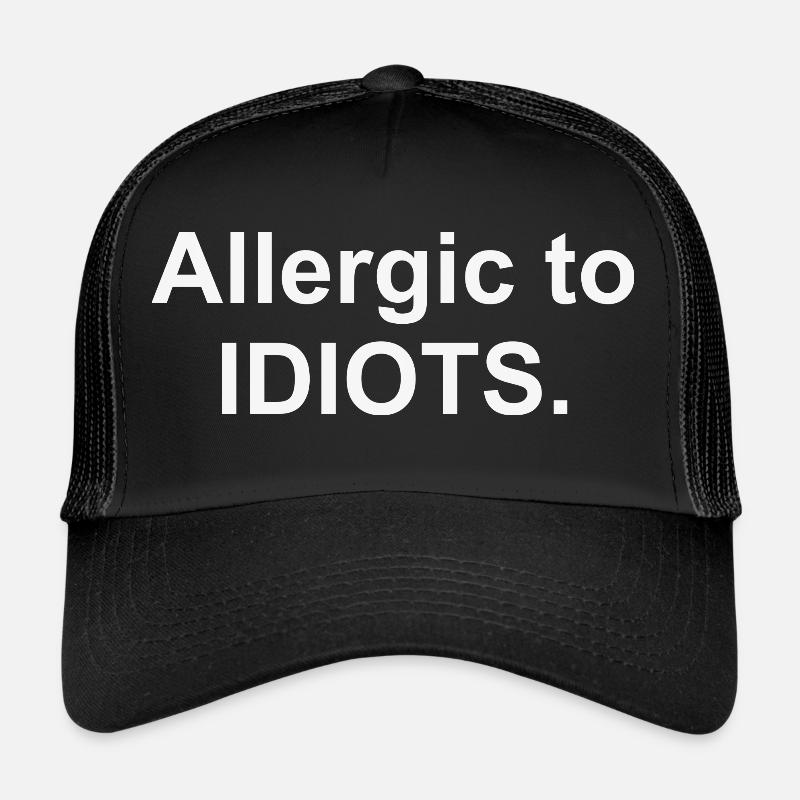 Allergic to IDIOTS - Trucker Cap - Schwarz/Schwarz