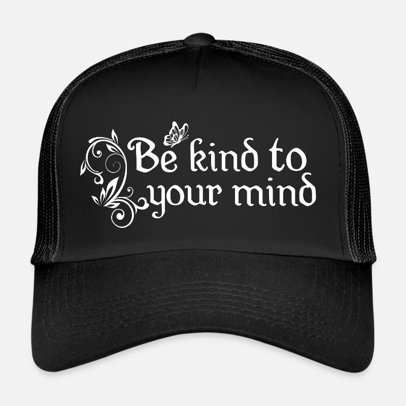 Be kind to your mind - Trucker Cap - Schwarz/Schwarz