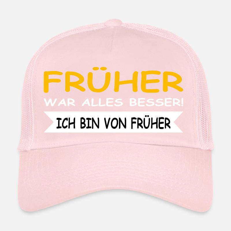Früher war alles besser, ich bin von Früher Trucker Cap