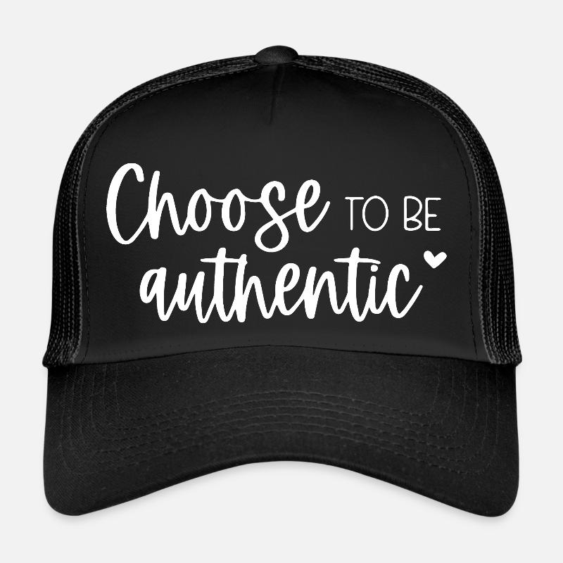 Choose To Be Authentic Inspirational Message Trucker Cap