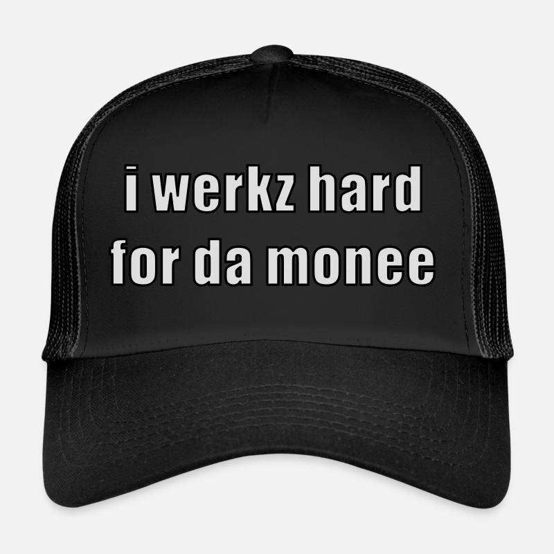 i werkz hard for da monee Casquette trucker 