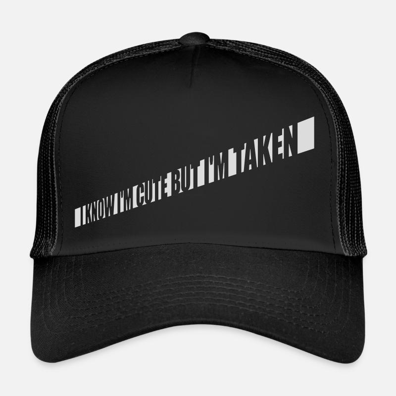 cute but taken quote Trucker Cap