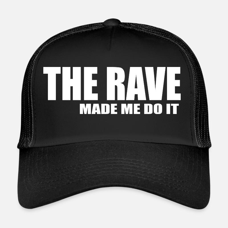 The rave made me do it Trucker Cap