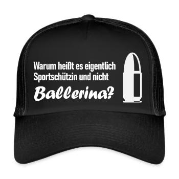 Warum heißt es Sportschützin und nicht Ballerina? - Trucker Cap - Schwarz/Schwarz - Vorne