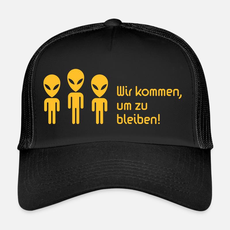 Wir Kommen, Um Zu Bleiben! (Science Fiction Alien) - Trucker Cap - Schwarz/Schwarz