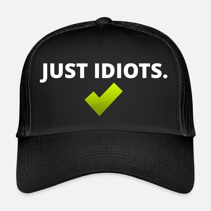 Conception juste idiote Casquette trucker 