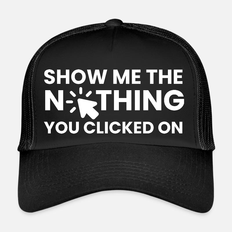 Montrez-moi le rien sur lequel vous avez cliqué Design Casquette trucker 