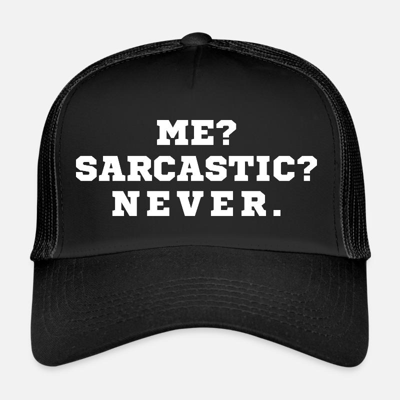 Me Sarcastic Never Trucker Cap