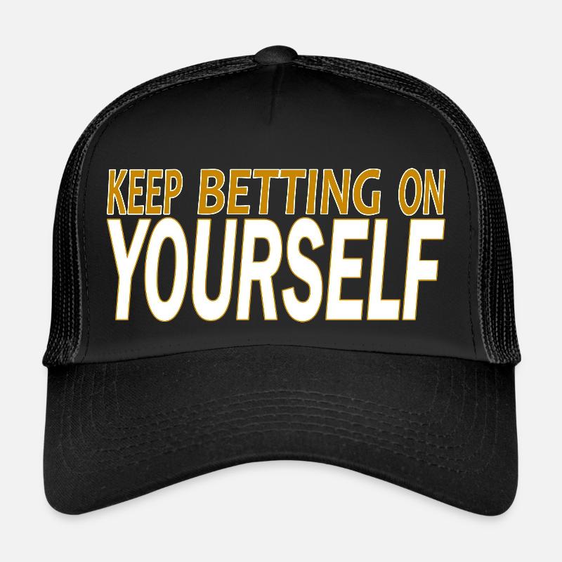 keep betting on yourself Casquette trucker 