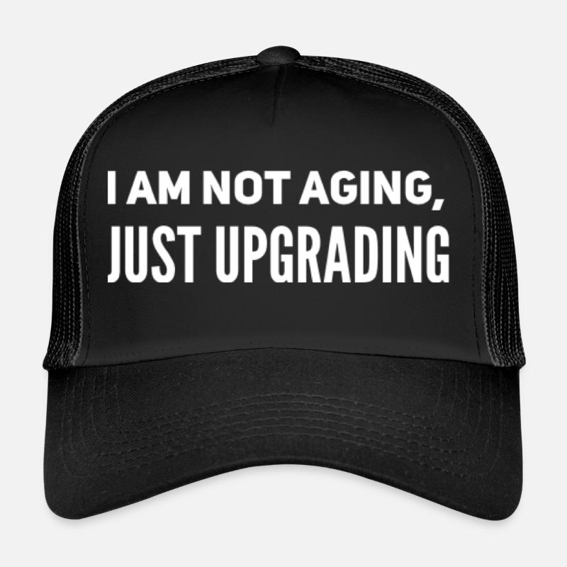 Je ne vieillis pas, je me mets simplement à niveau Casquette trucker 