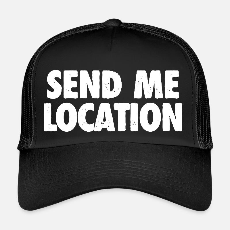 Envoyez-moi l’emplacement - Cool Meme Casquette trucker 