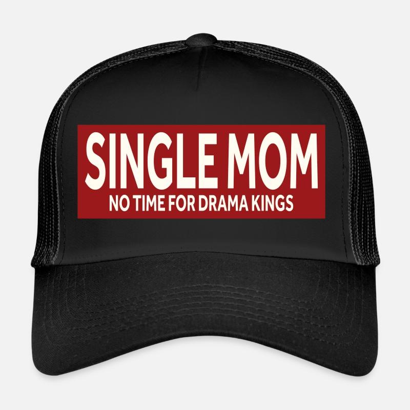 MÈRE CÉLIBATAIRE - PAS DE TEMPS POUR LES ROIS DU DRAME Casquette trucker 
