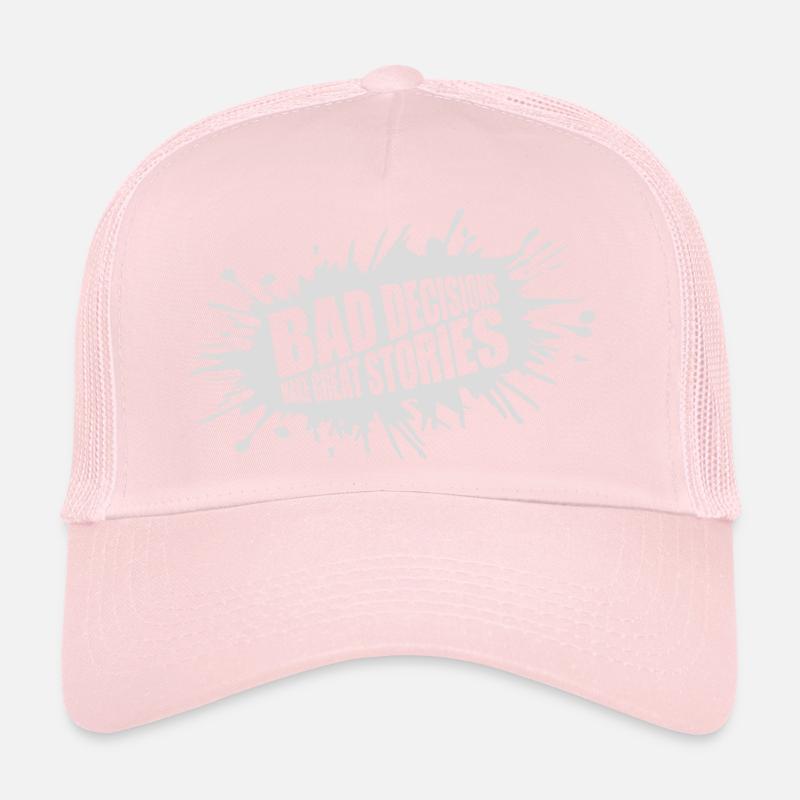 bad decisions great stories Trucker Cap