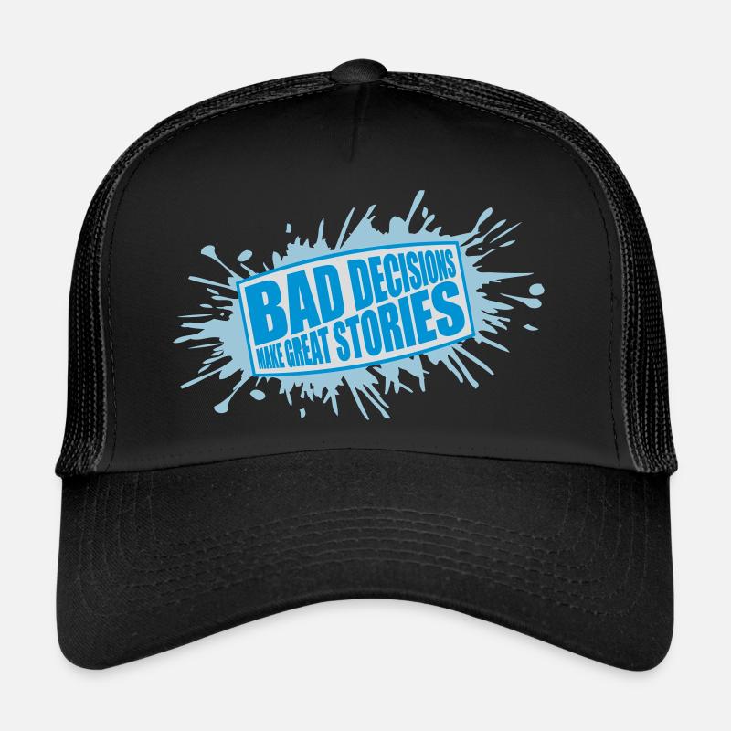 bad decisions great stories Trucker Cap