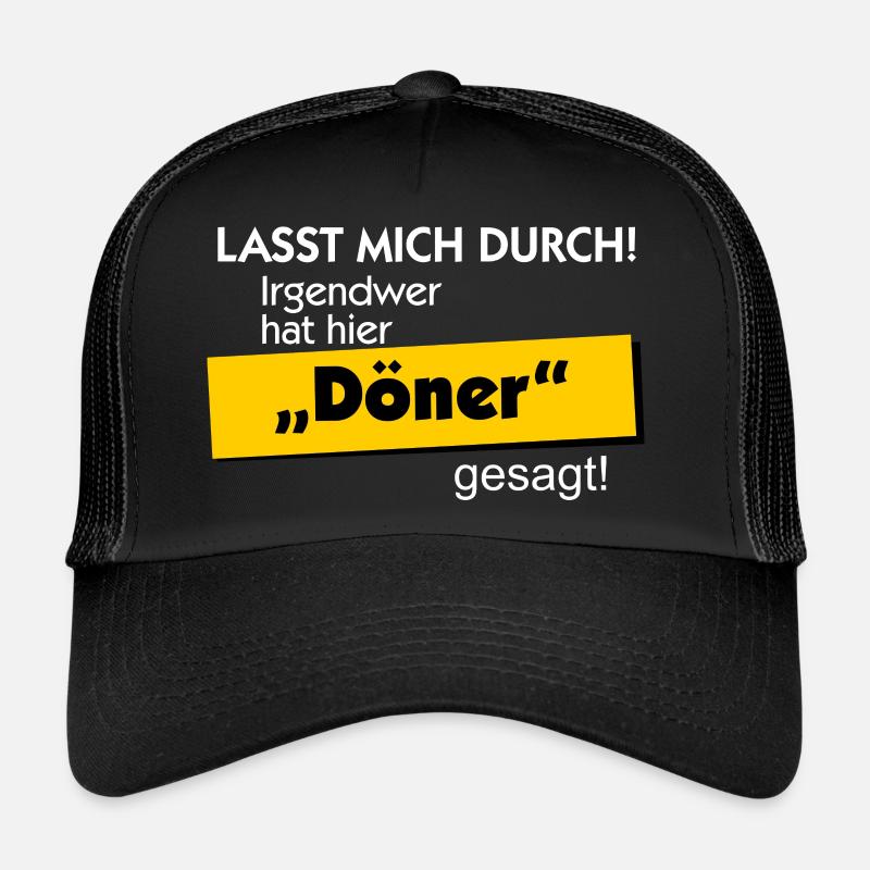 Lasst mich durch. Jemand hat Döner gesagt Trucker Cap