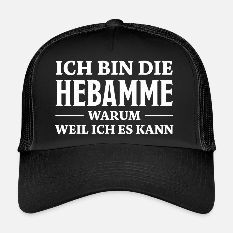 Hebamme Spruch Beruf Lustiges Hebammen Geschenk - Trucker Cap - Schwarz/Schwarz
