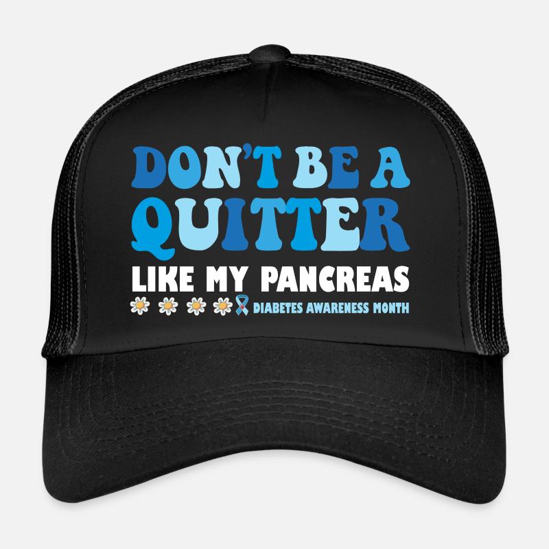 Sei kein Quitter wie meine Bauchspeicheldrüse Trucker Cap