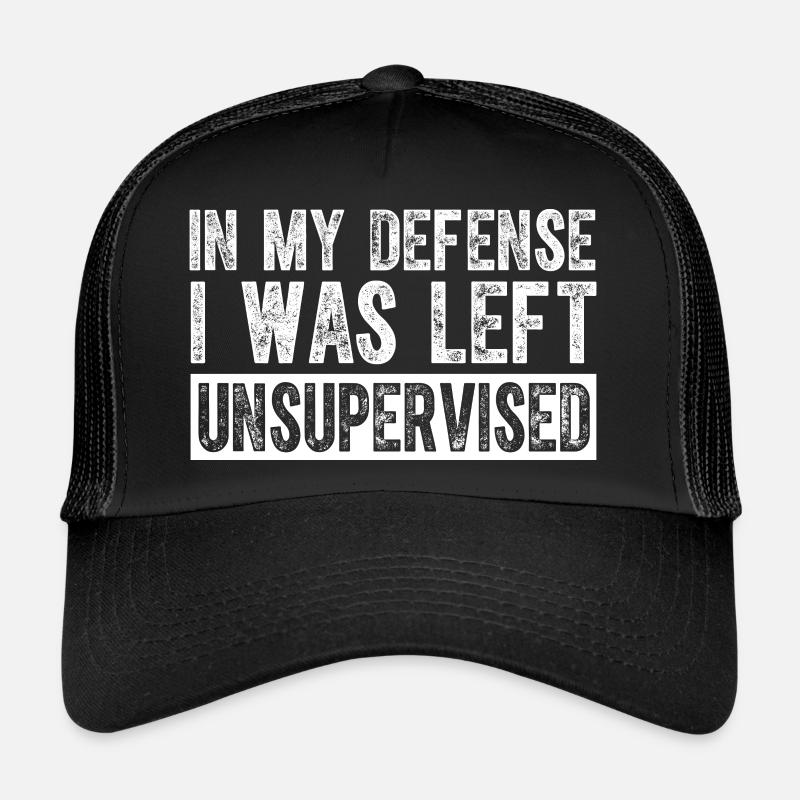 Funny In my defense i was left unsupervised Trucker Cap