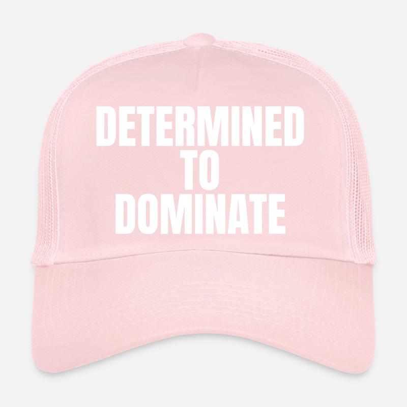 Determined to dominate Trucker Cap