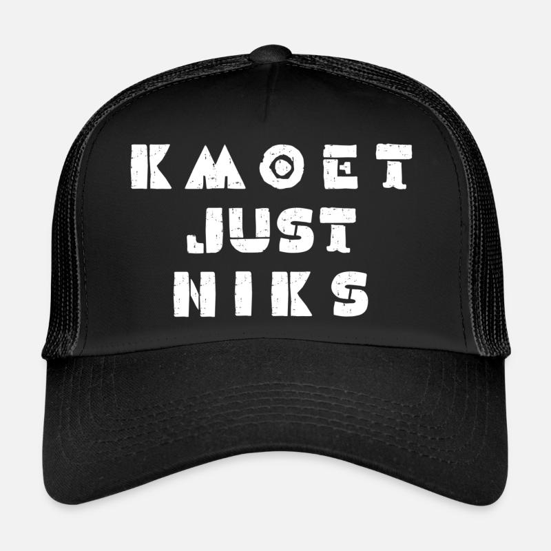 Kmoet just niks. Antwerps dialect shirts Casquette trucker 