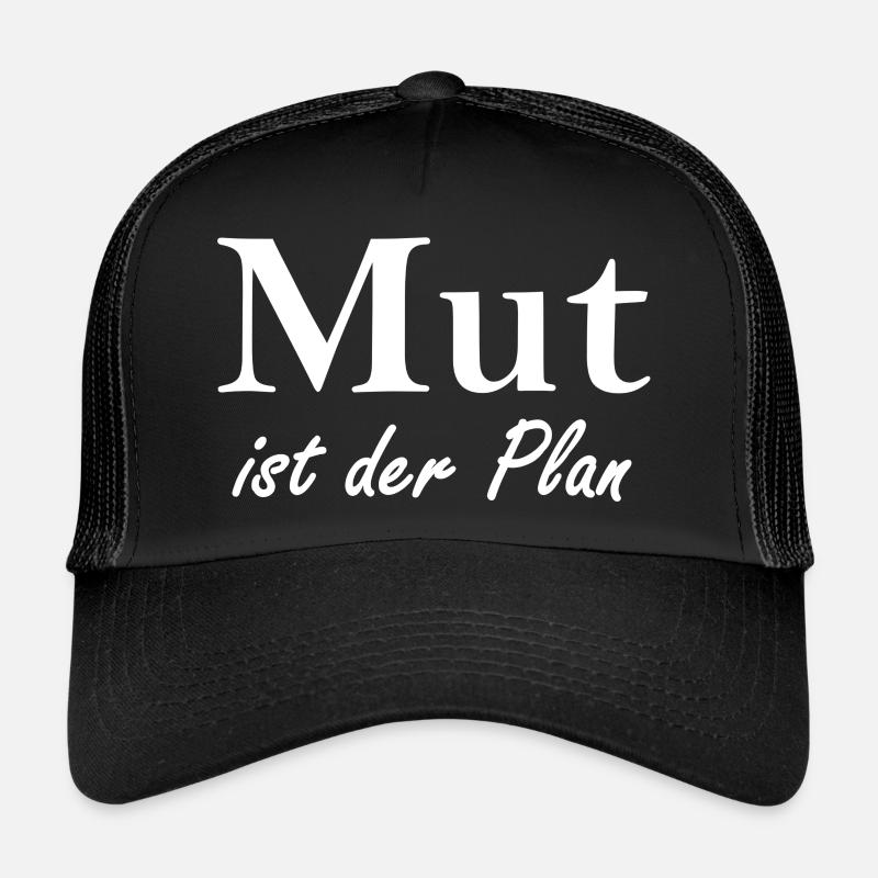 Mut ist der Plan Trucker Cap