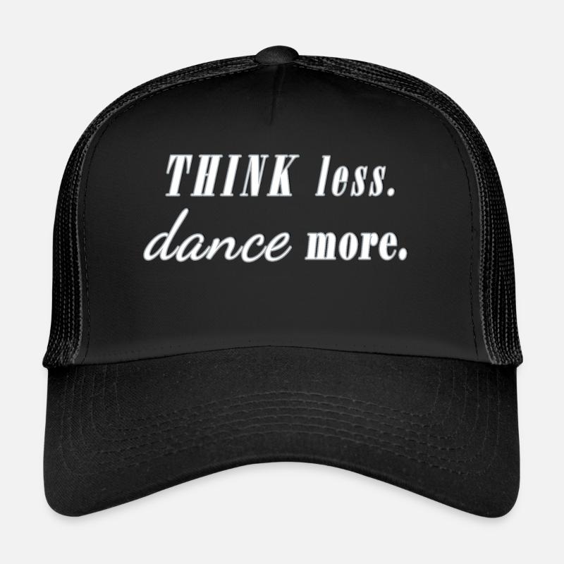 think less dance more Sort Danseur Party Fun Casquette trucker 