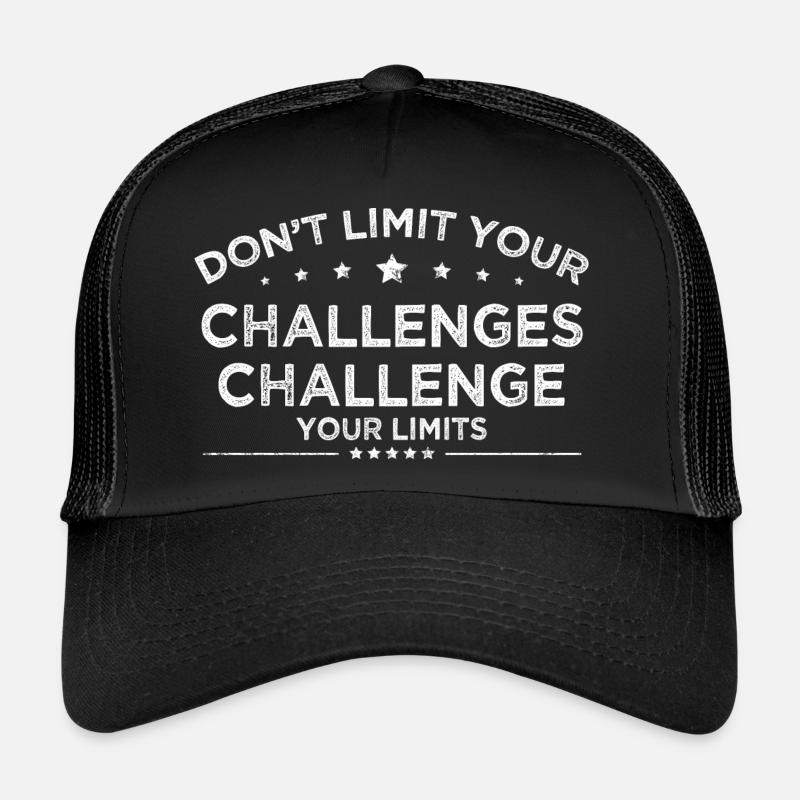 dont limit your challenges Trucker Cap