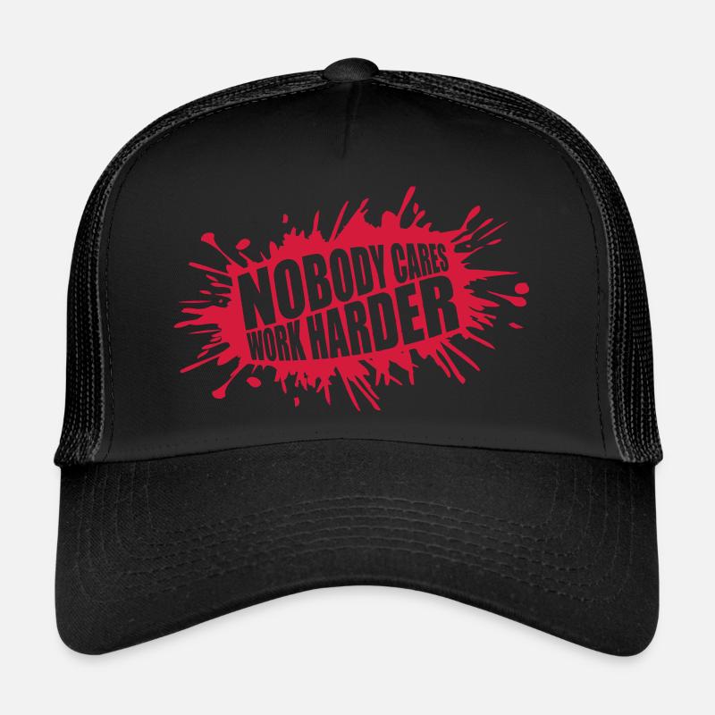 nobody cares work harder Trucker Cap