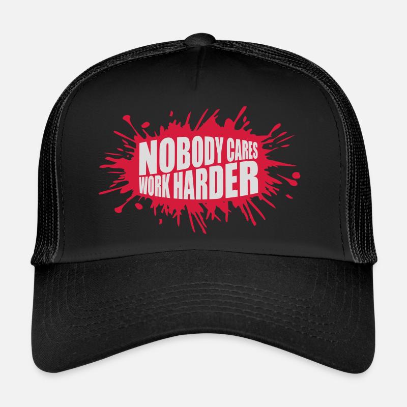 nobody cares work harder Trucker Cap