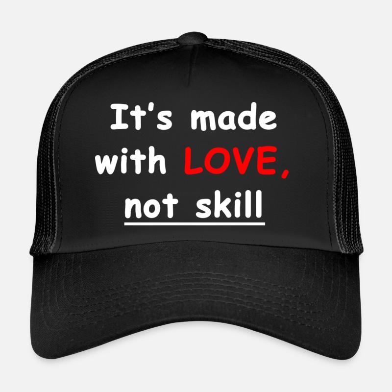 it's made with love not skill ❤️ Trucker Cap