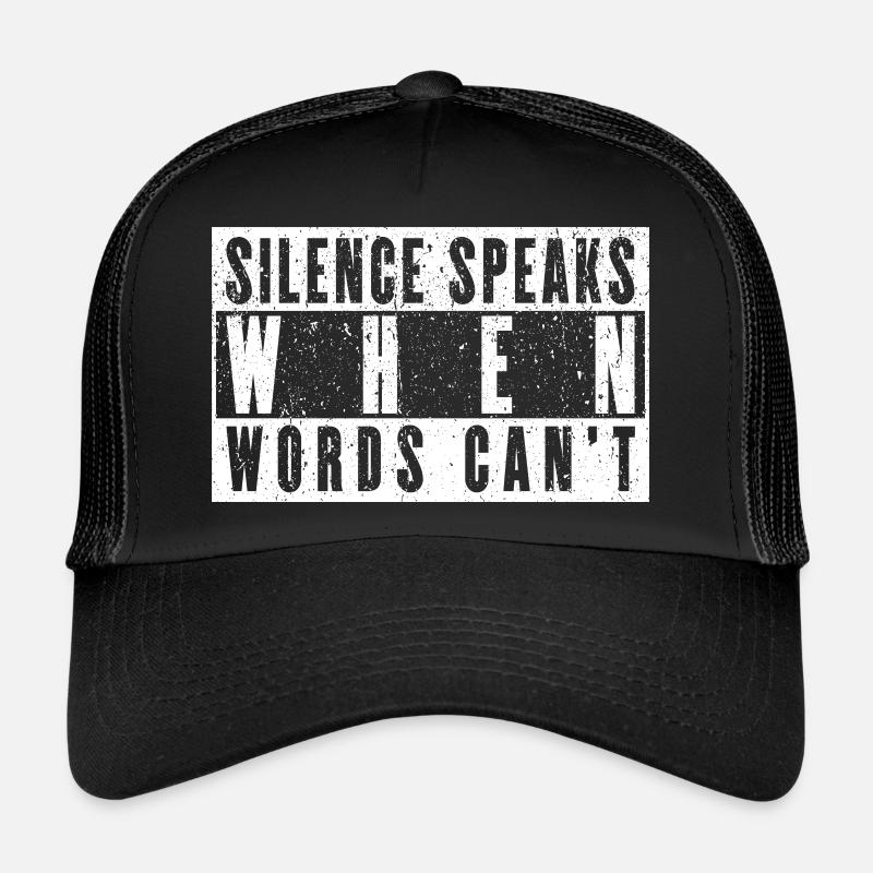 Silence Speaks When Words Can't - Deep Thinker Trucker Cap