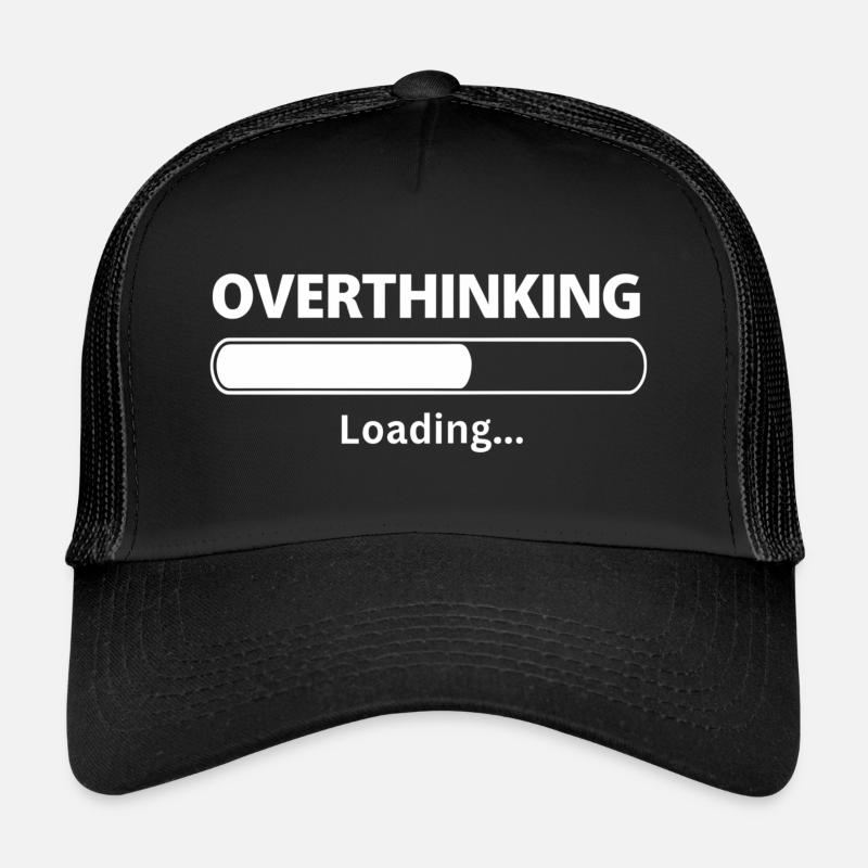 Overthinking is Loading funny sayings Trucker Cap