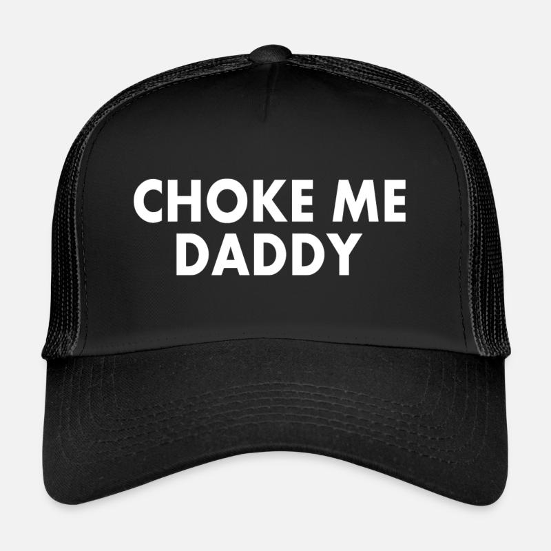 Choke me daddy Casquette trucker 