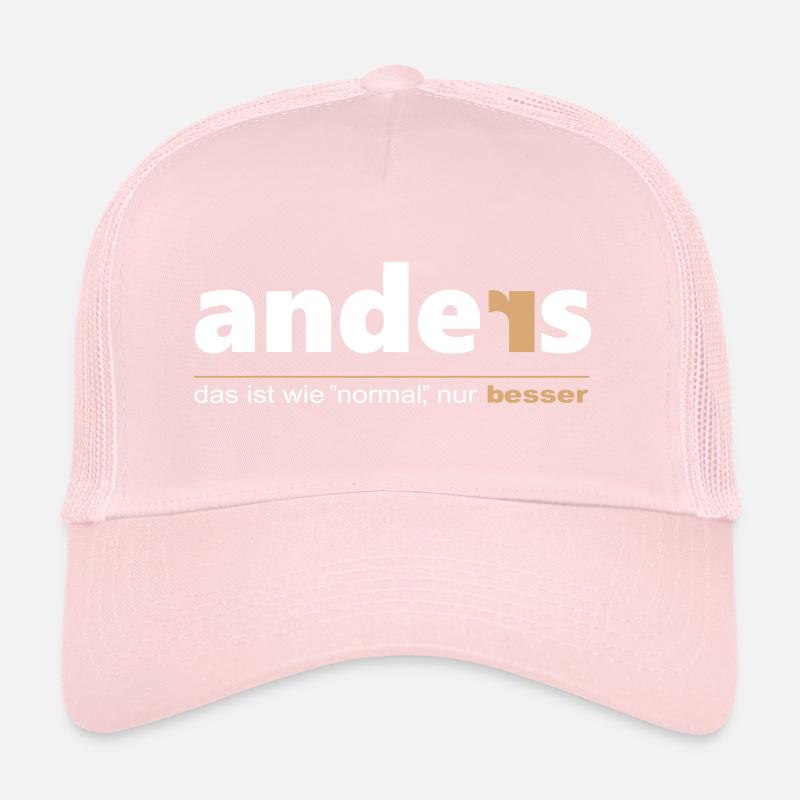 Anders ist wie "normal", nur besser. Sei du selbst Trucker Cap
