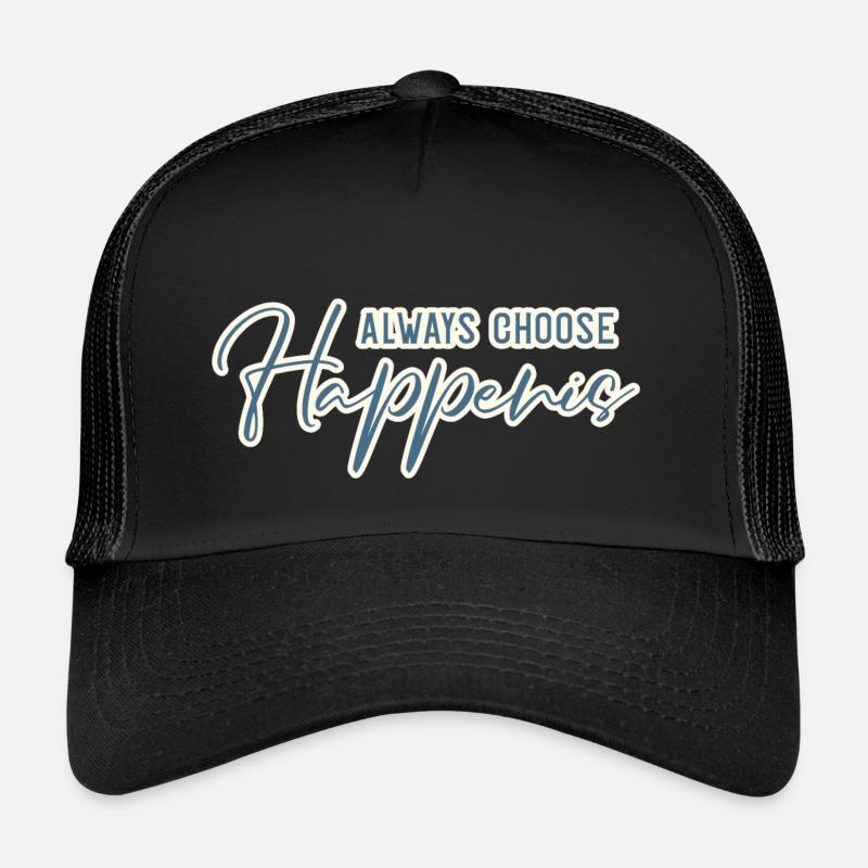 Always Choose Happenis Trucker Cap