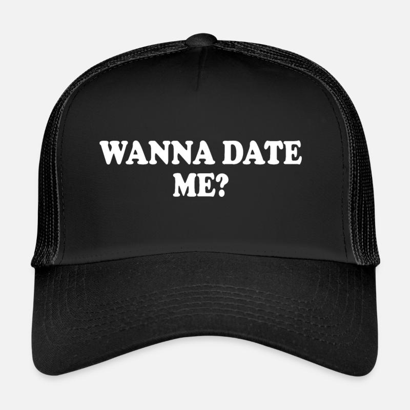 wanna date me Casquette trucker 