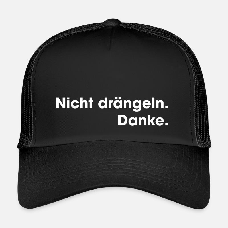 Nicht drängeln. Danke. Trucker Cap