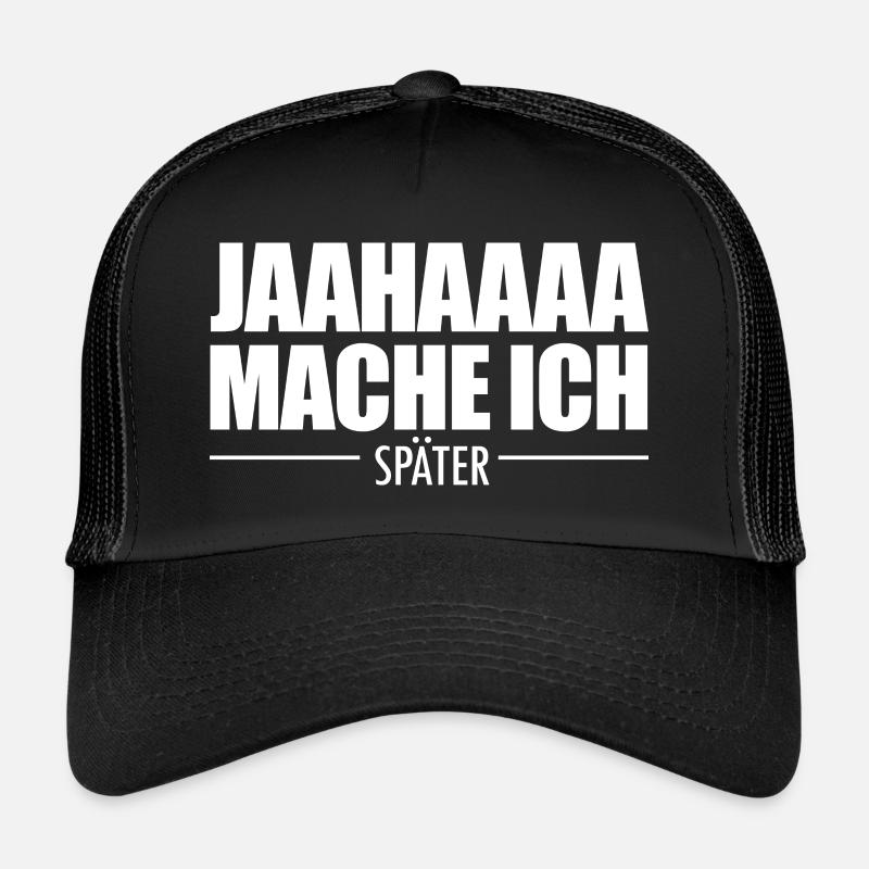 Jahaa Mache Ich Später vielleicht lustige Später - Trucker Cap - Schwarz/Schwarz