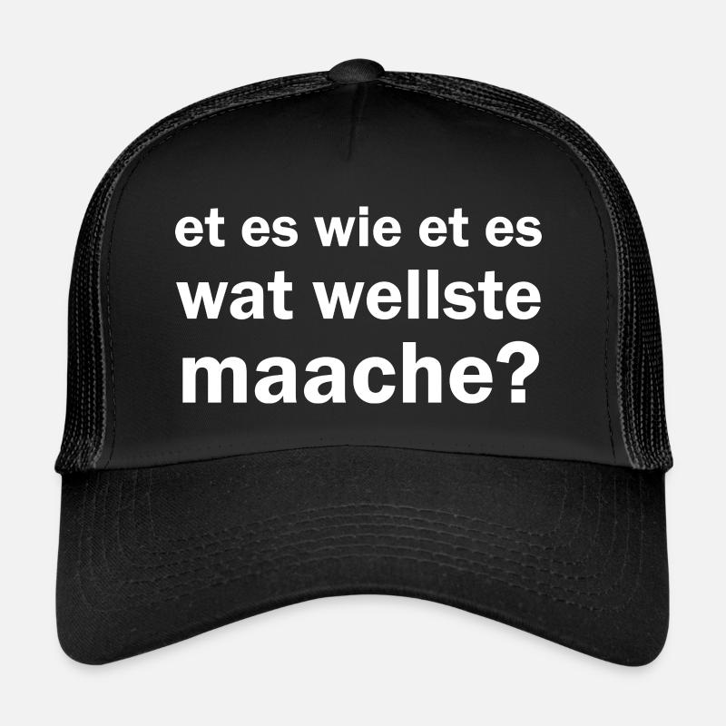 Et es wie et es wat wellste maache kölsche Sprüche Trucker Cap