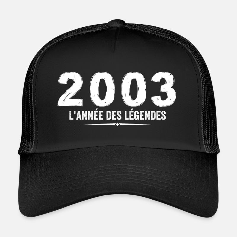 2003 année des legéndes - Cadeau Anniversaire 2003 Casquette trucker 